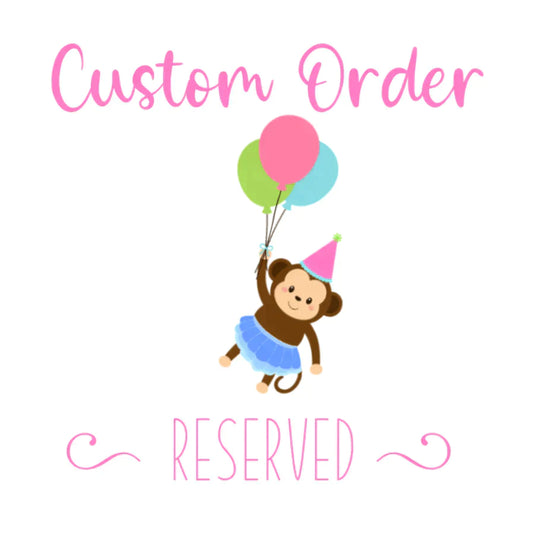 Custom Order - Reserved for Claire